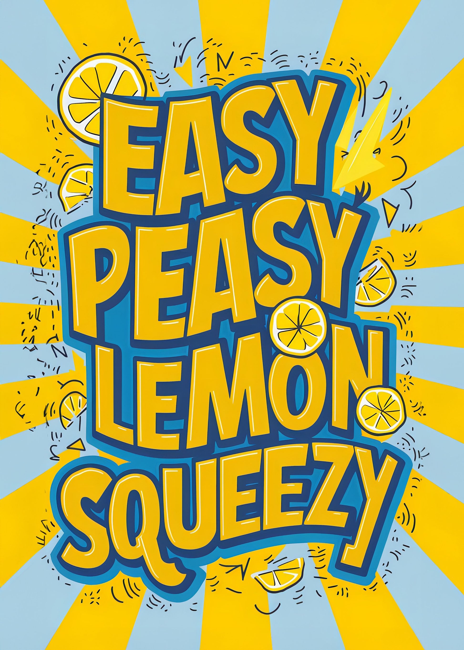 Easy Peasy Lemon Squeezy 2 - Poster / Art Print