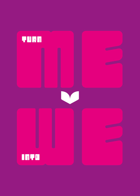 Turn Me Into We - Poster / Art Print