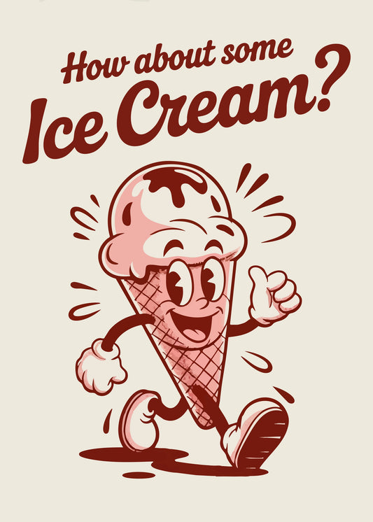 How About Some Ice Cream - Poster / Art Print