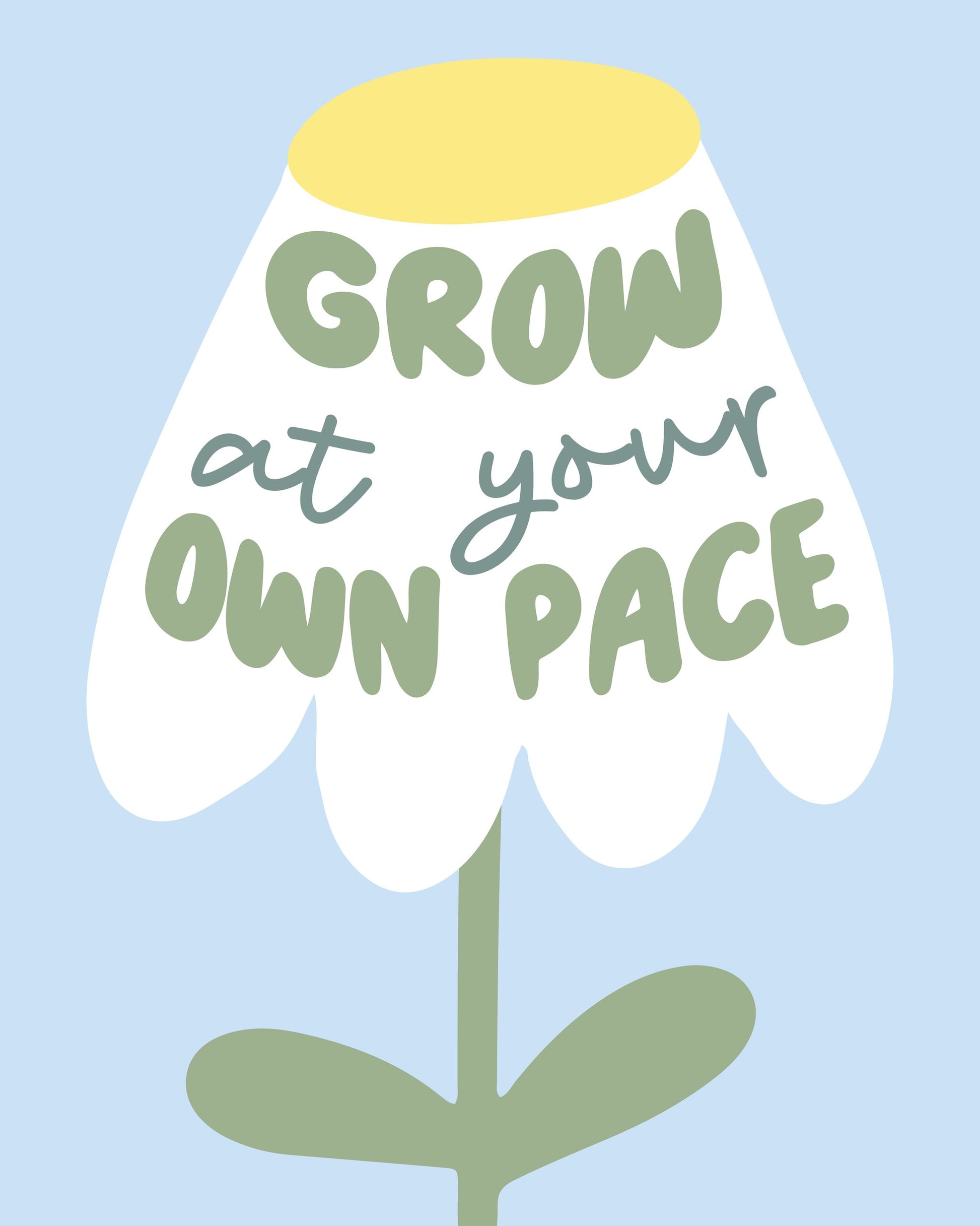 Grow At Your Pace - Poster / Art Print