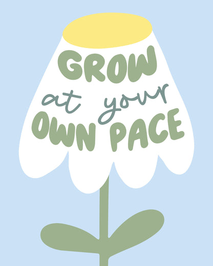 Grow At Your Pace - Poster / Art Print