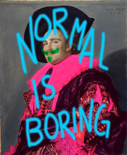 Normal is boring - Poster / Art Print