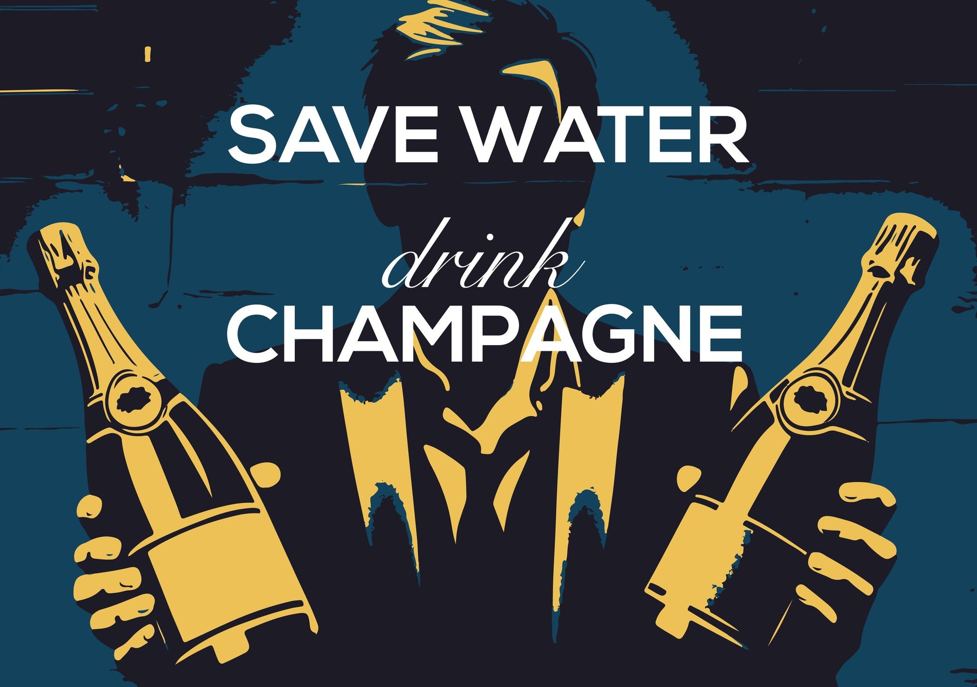 Save water - Drink champagne - Poster / Art Print
