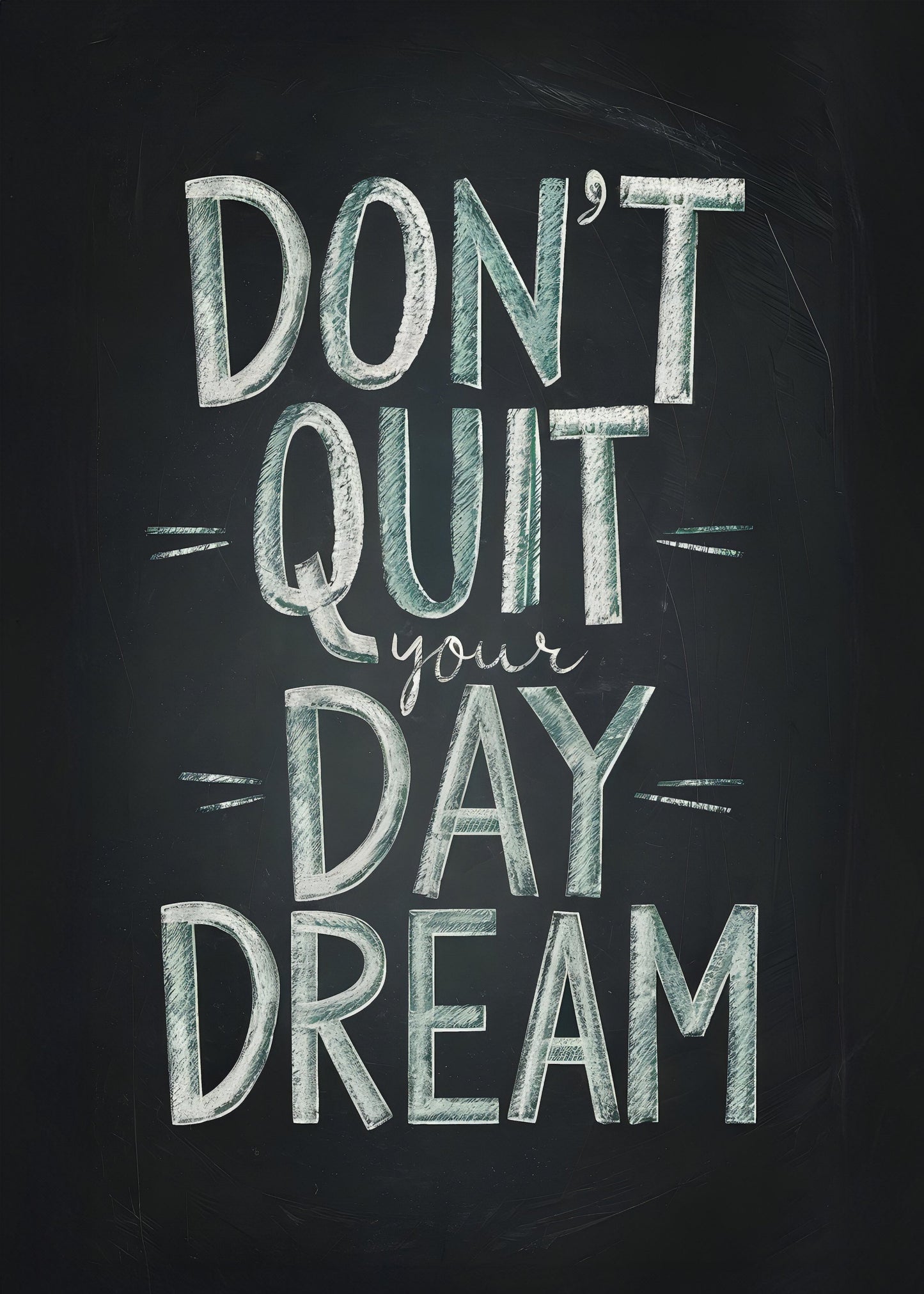 Don't Quit Your Daydream - Poster / Art Print