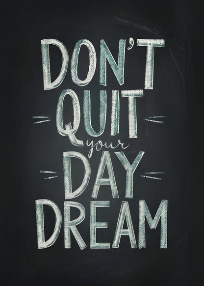 Don't Quit Your Daydream - Poster / Art Print