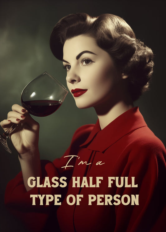 I'm a glass half full type of person - Poster / Art Print