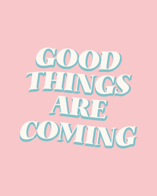 Good Things Are Coming - Poster / Art Print